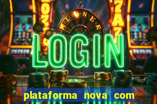 plataforma nova com bonus de cadastro sem deposito